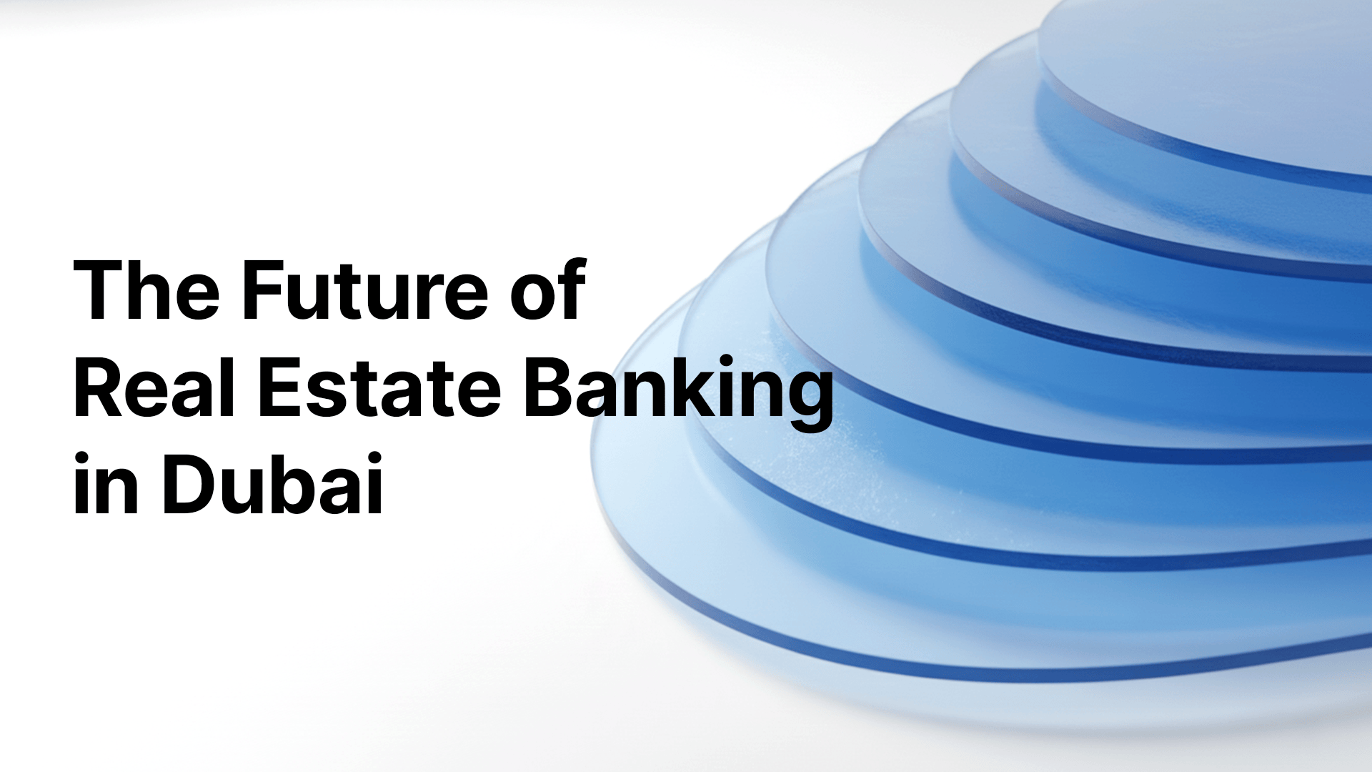 Hyper-Personalized, Always-On: Dubai's New Era of Real Estate Banking