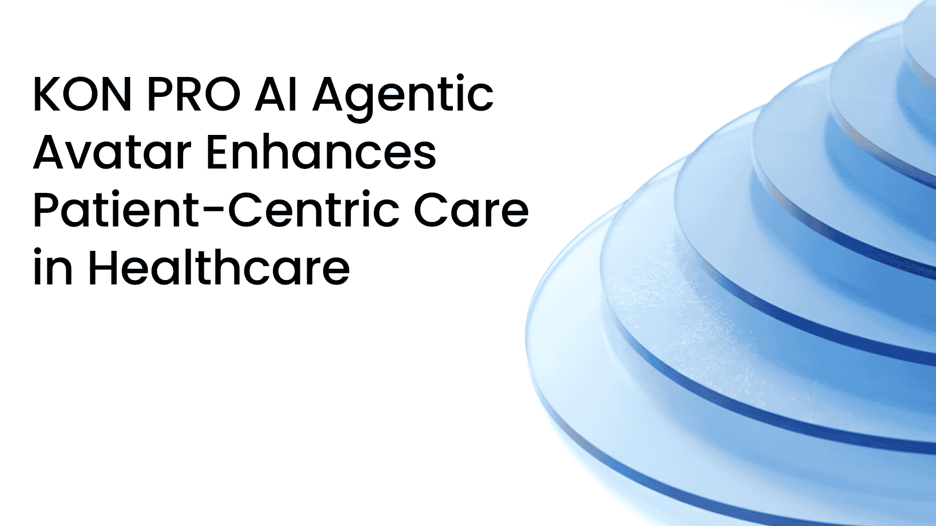 KON PRO AI Agentic Avatar Enhances Patient-Centric Care in Healthcare