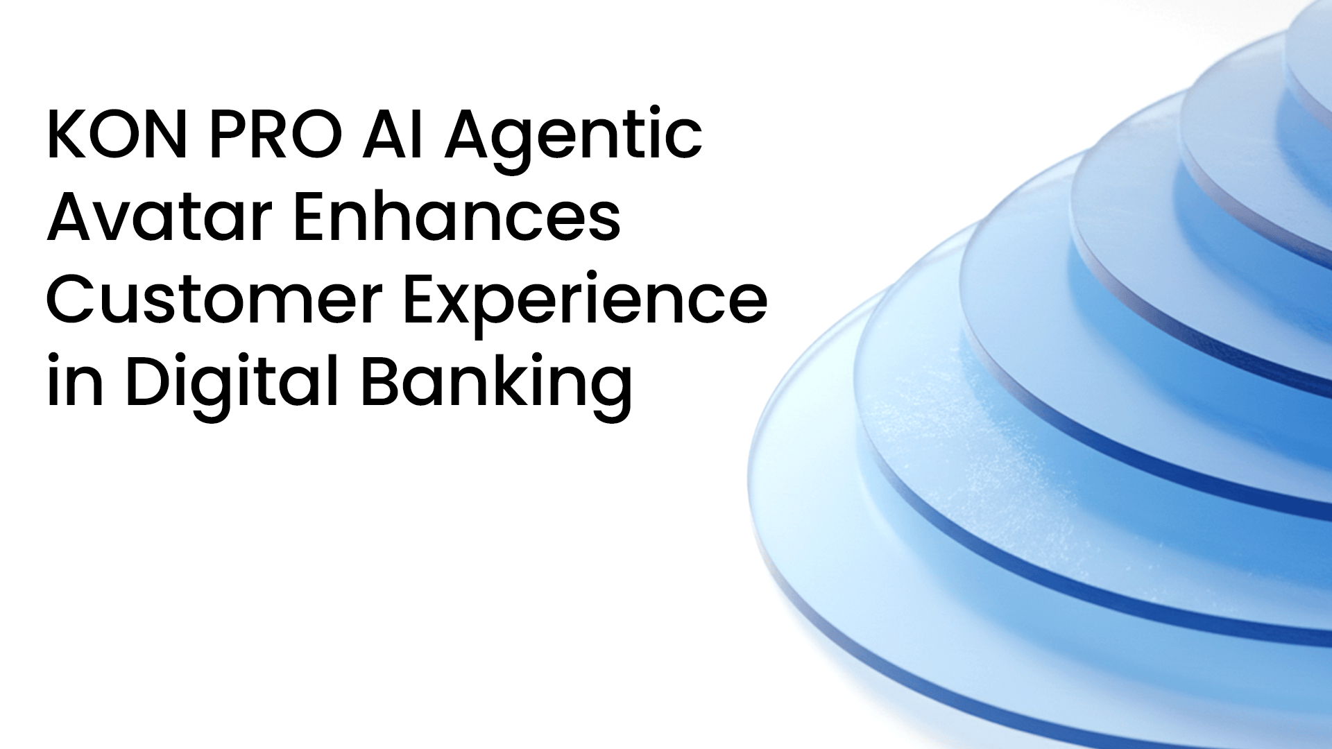 KON PRO AI Agentic Avatar Enhances Customer Experience in Digital Banking
